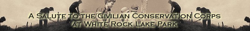  A Salute to the Civilian Conservation Corps at White Rock Lake